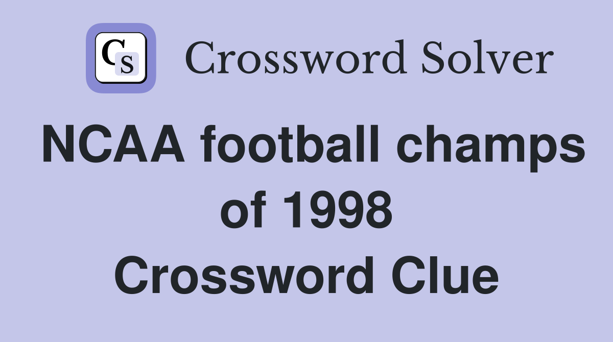 NCAA football champs of 1998 Crossword Clue