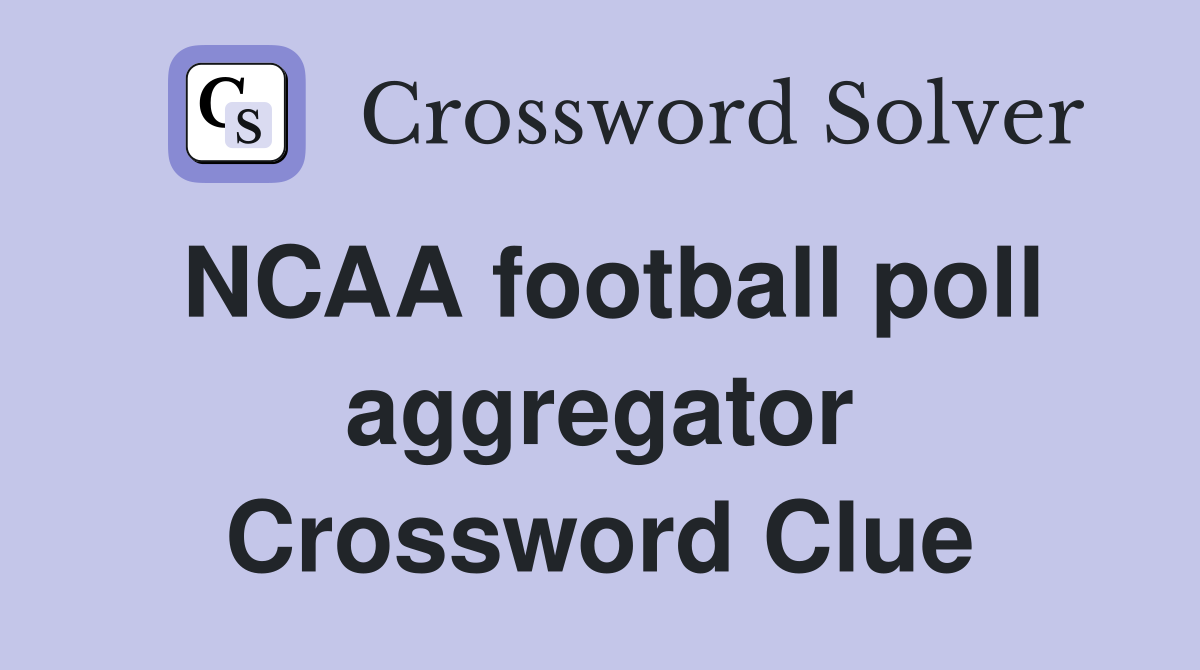 NCAA football poll aggregator Crossword Clue