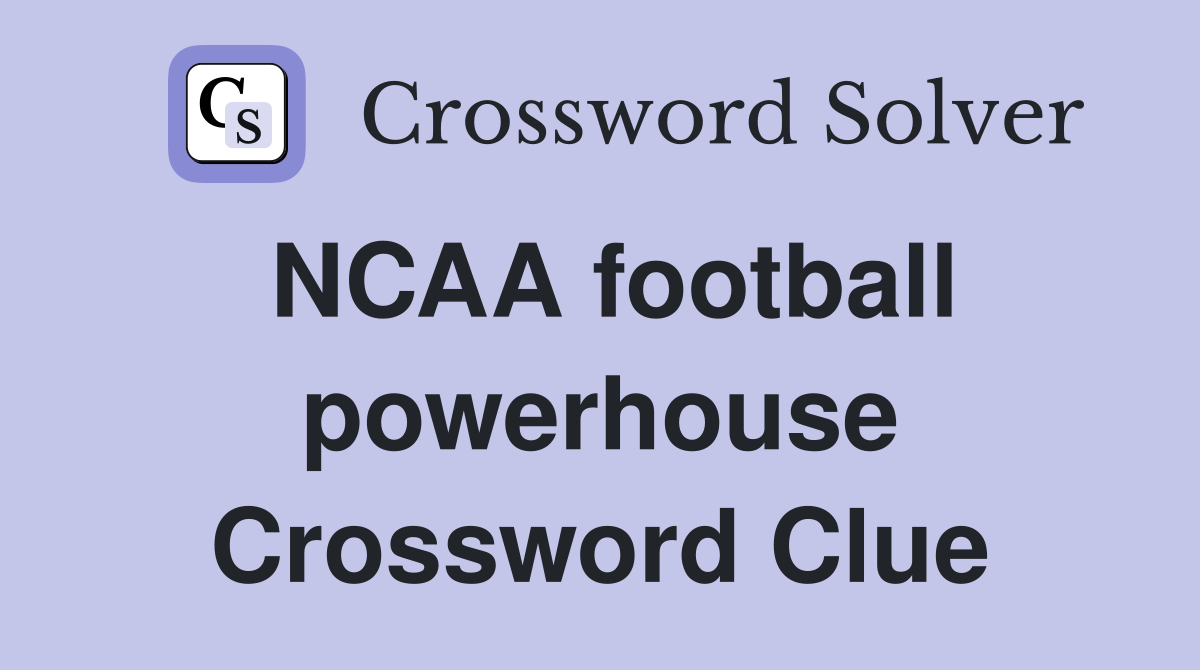 NCAA football powerhouse Crossword Clue