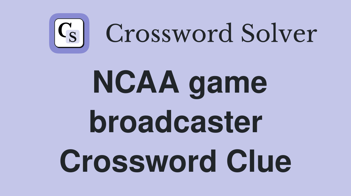 NCAA game broadcaster Crossword Clue