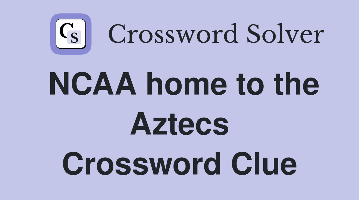 NCAA home to the Aztecs Crossword Clue