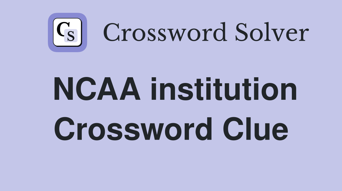 NCAA institution Crossword Clue