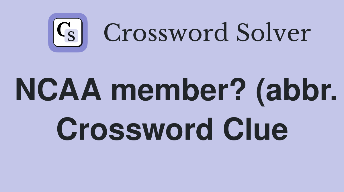 NCAA member? (abbr ) Crossword Clue Answers Crossword Solver NCAA member? (abbr ) Crossword Clue Answers Crossword Solver