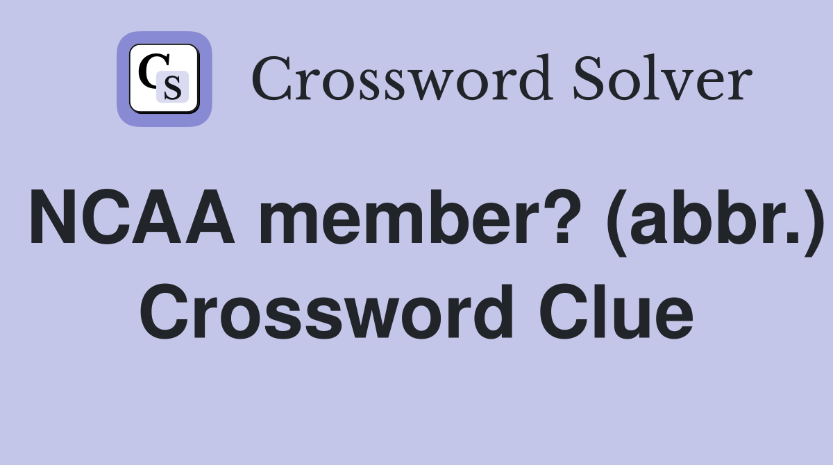 NCAA member? (abbr.) Crossword Clue