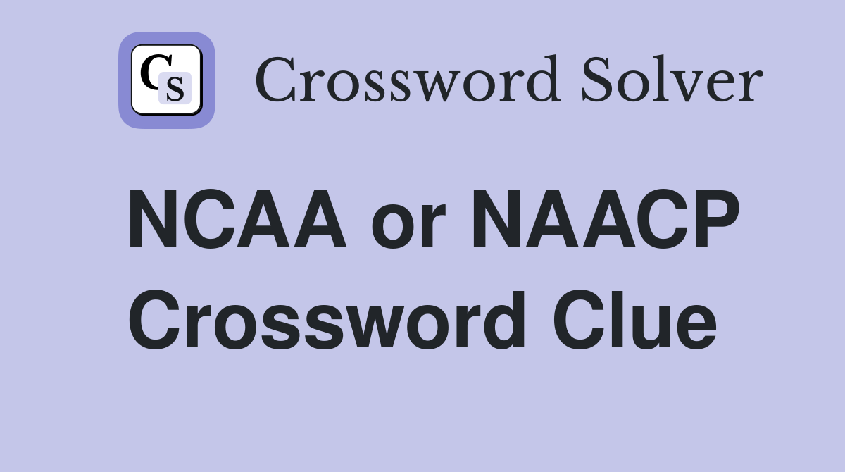 NCAA or NAACP Crossword Clue
