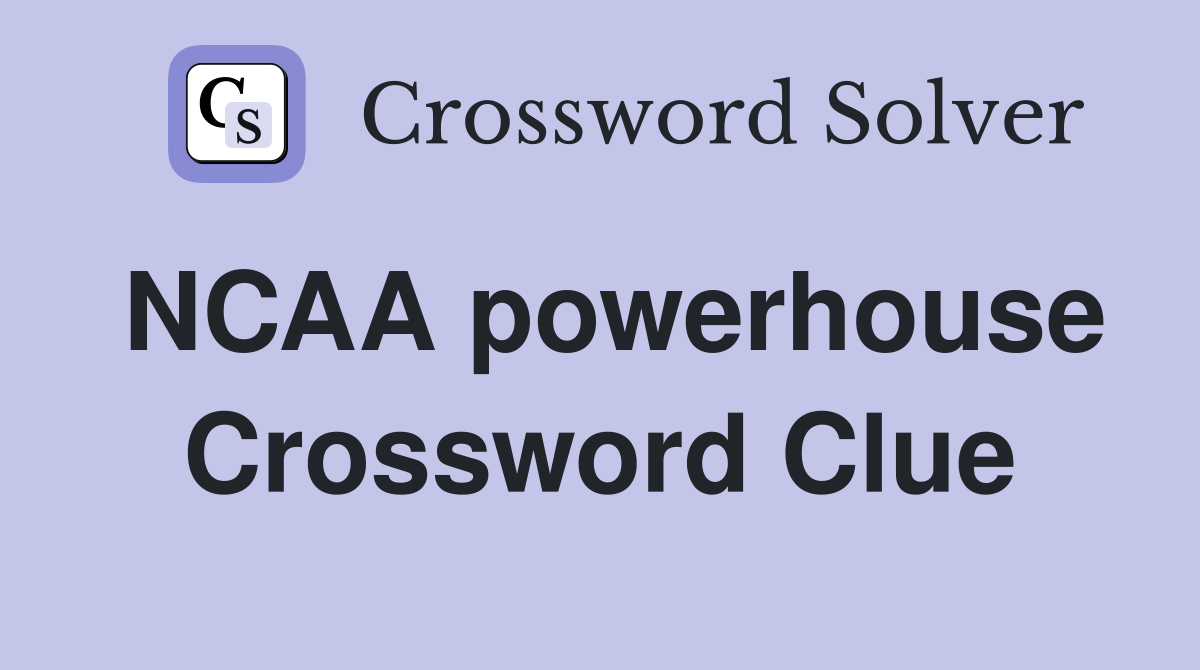 NCAA powerhouse Crossword Clue