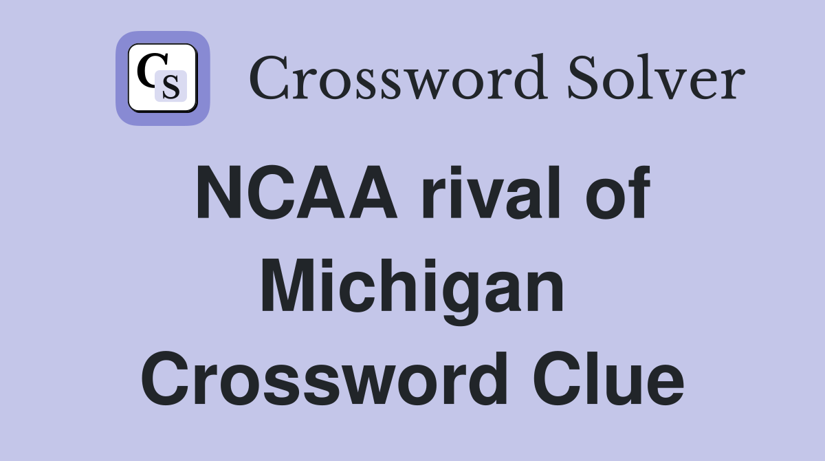 NCAA rival of Michigan Crossword Clue