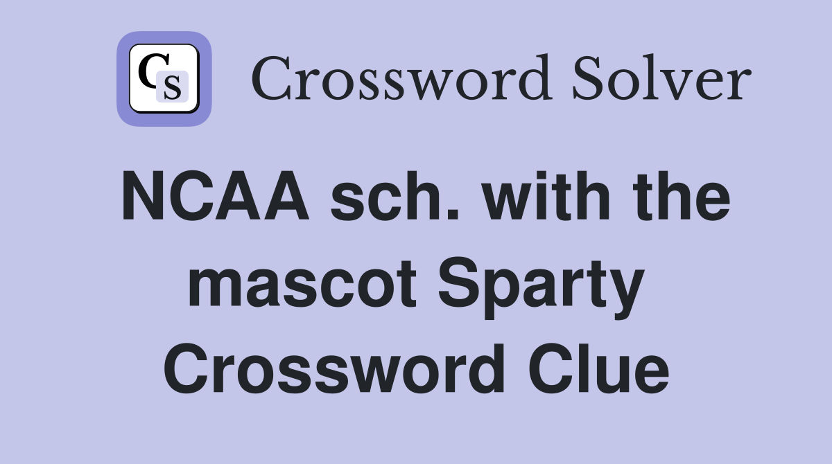 NCAA sch. with the mascot Sparty Crossword Clue