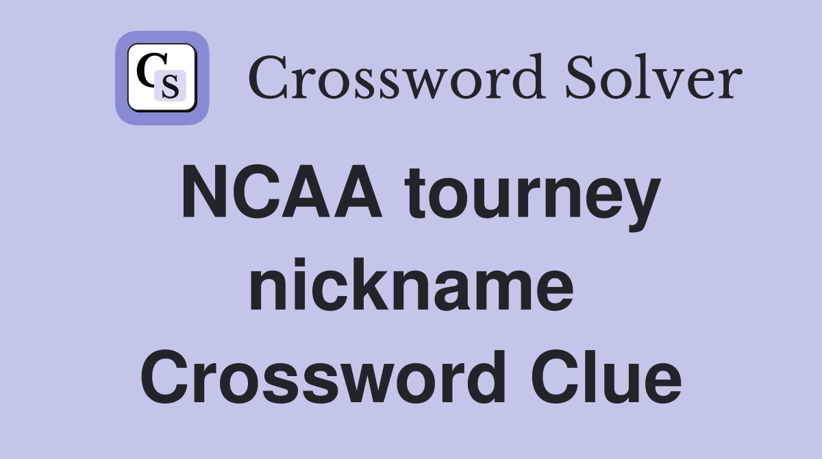 NCAA tourney nickname Crossword Clue