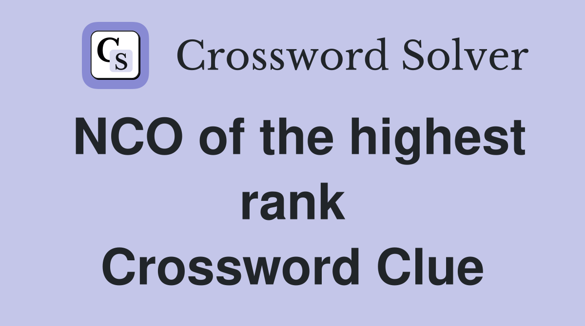 NCO of the highest rank Crossword Clue