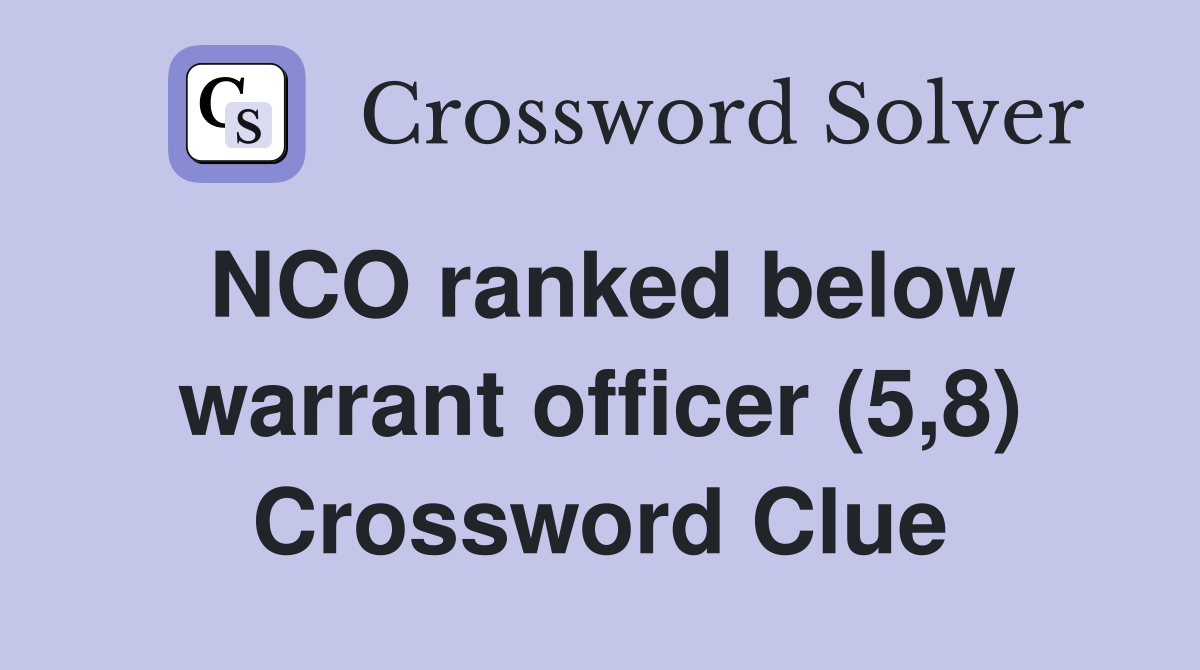 NCO ranked below warrant officer (5,8) Crossword Clue