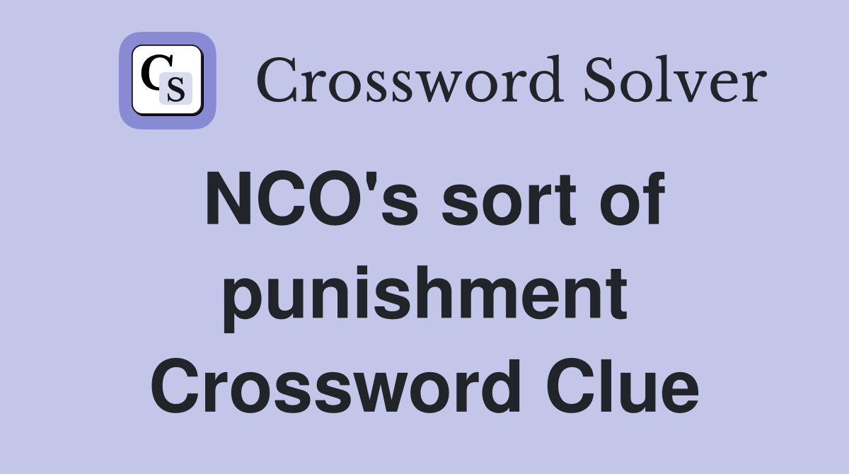 NCO's sort of punishment Crossword Clue