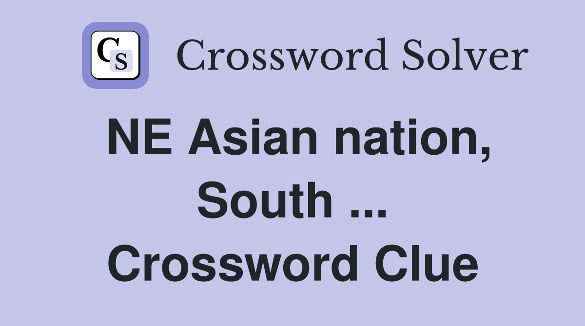 NE Asian nation, South ... Crossword Clue