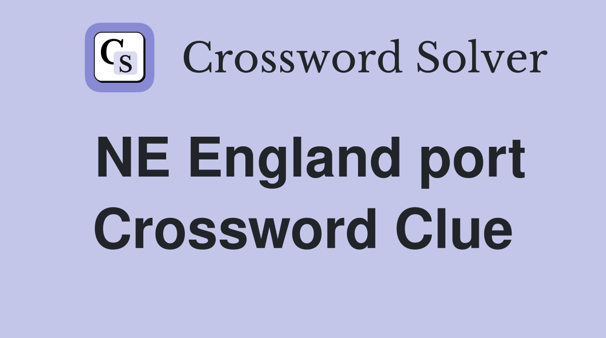 NE England port Crossword Clue
