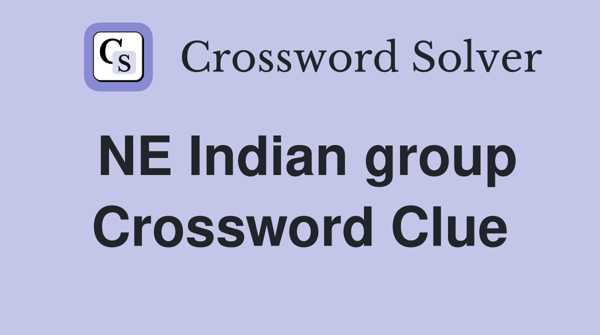 NE Indian group Crossword Clue