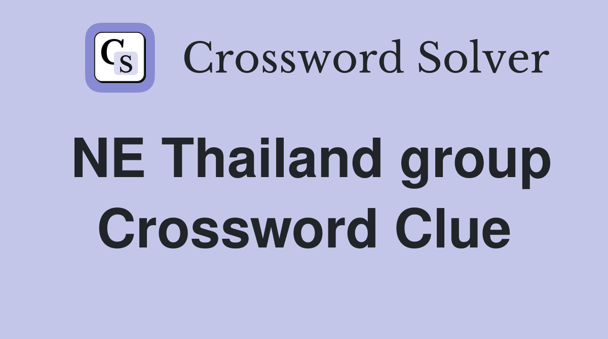 NE Thailand group Crossword Clue