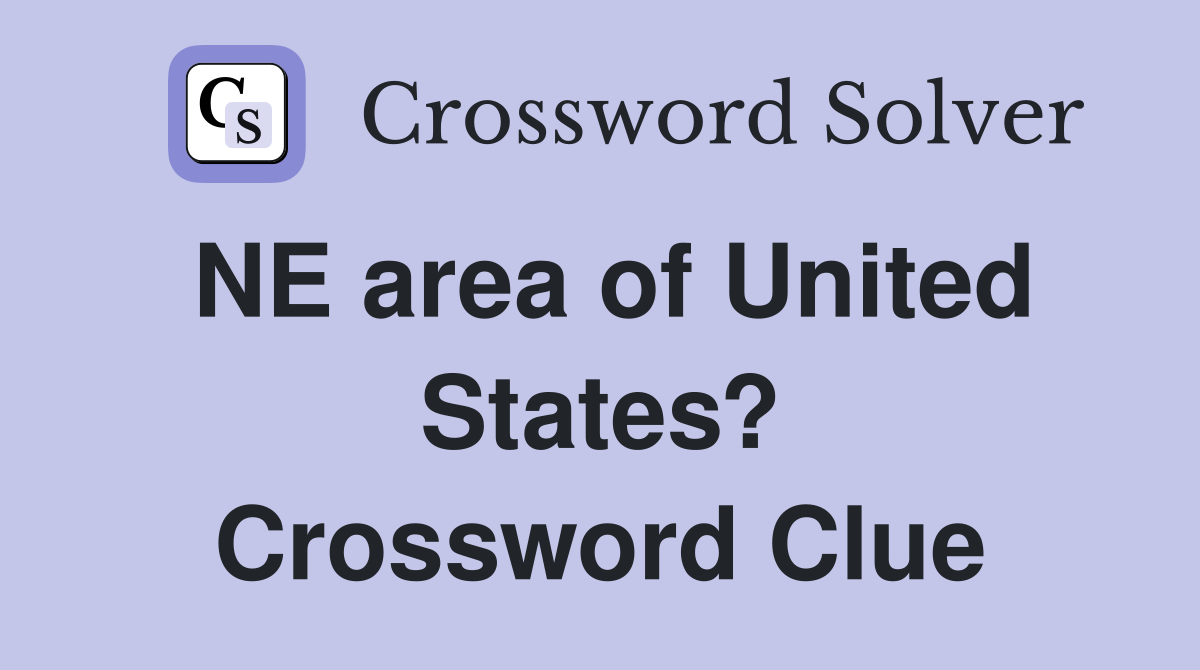 NE area of United States? Crossword Clue