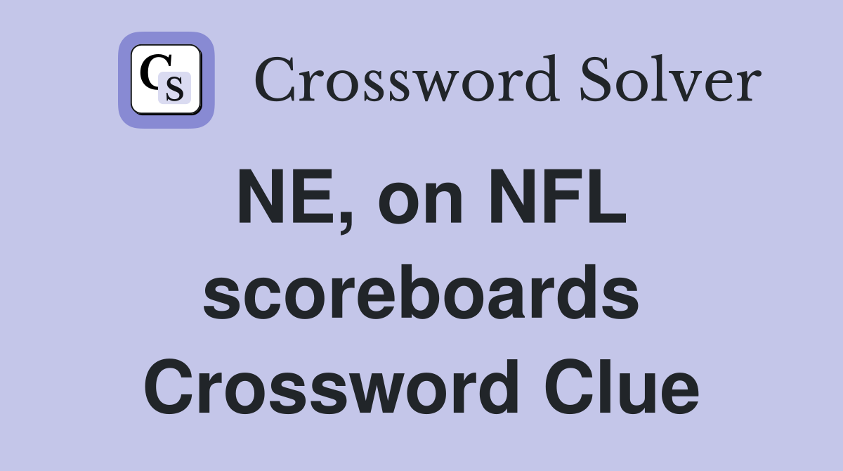 NE, on NFL scoreboards Crossword Clue