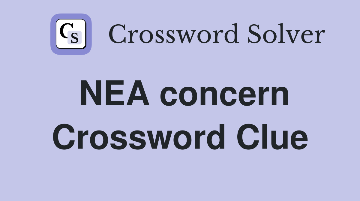 NEA concern Crossword Clue