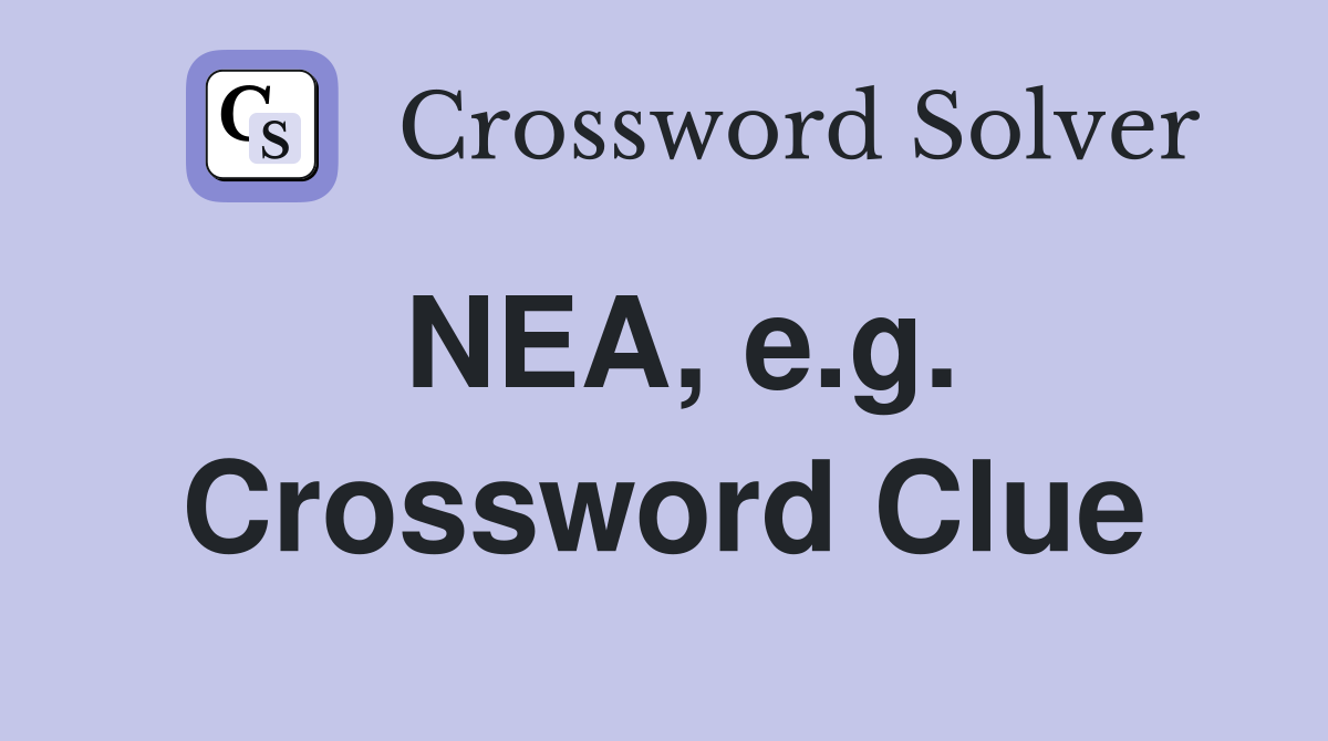 NEA, e.g. Crossword Clue
