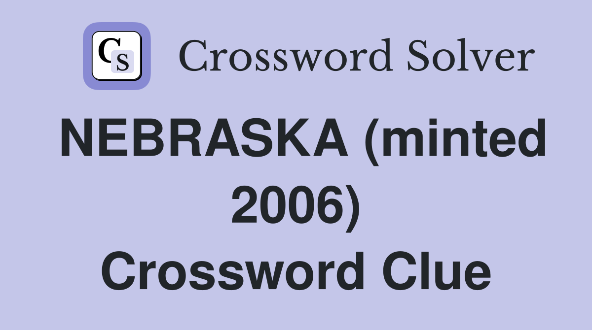 NEBRASKA (minted 2006) Crossword Clue