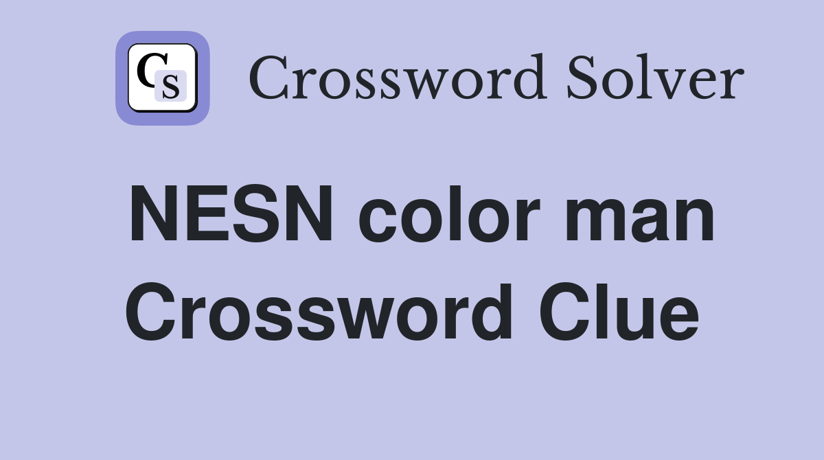NESN color man Crossword Clue