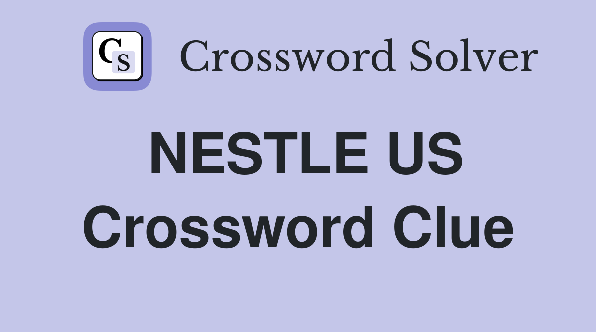 NESTLE US Crossword Clue