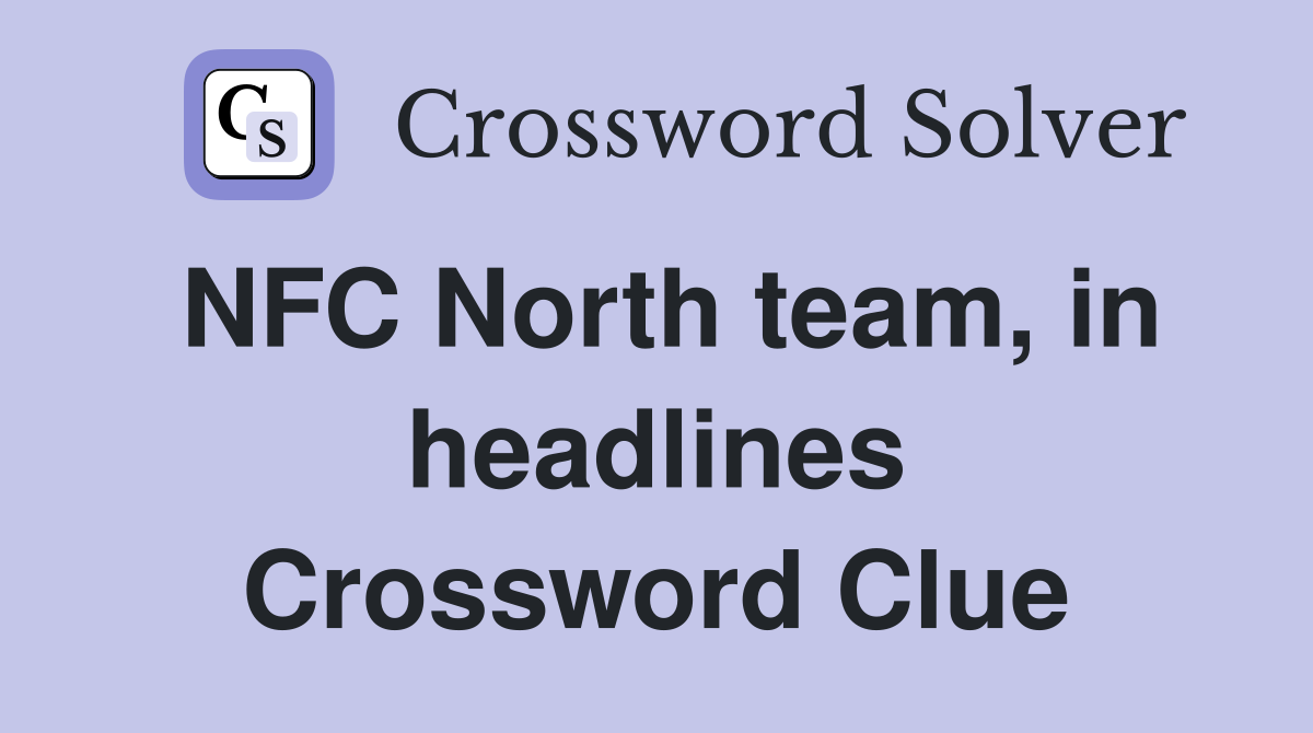 NFC North team, in headlines Crossword Clue
