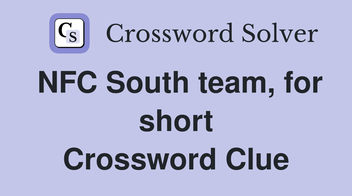 NFC South team, for short Crossword Clue