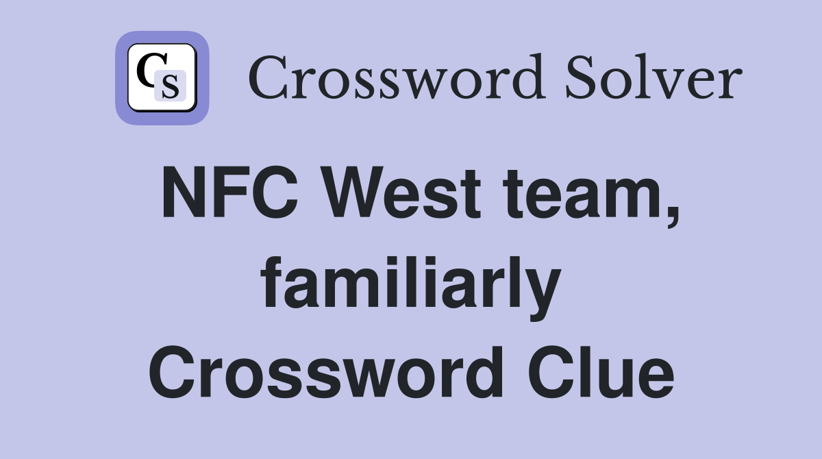 NFC West team, familiarly Crossword Clue