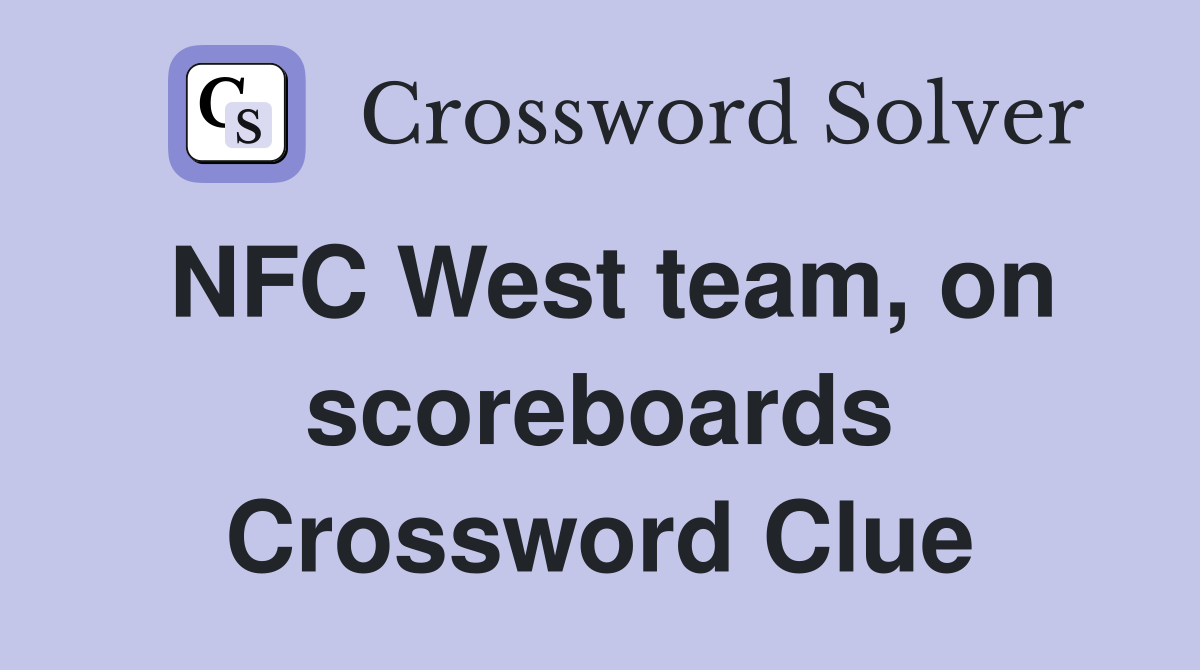 NFC West team, on scoreboards Crossword Clue