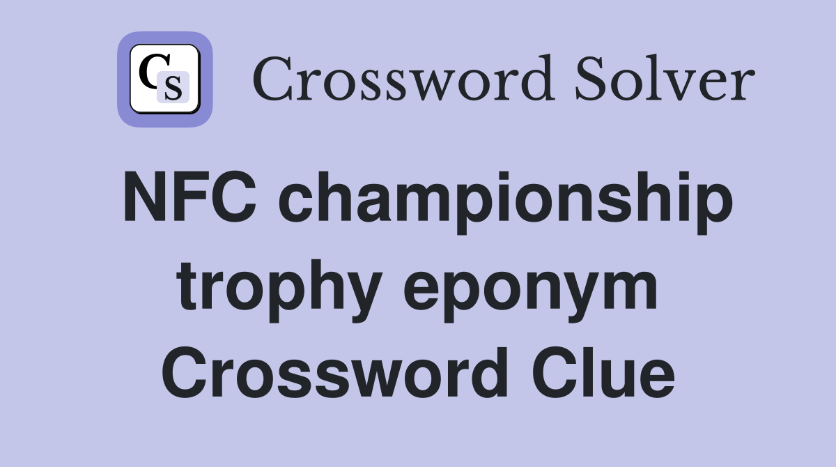 NFC championship trophy eponym Crossword Clue