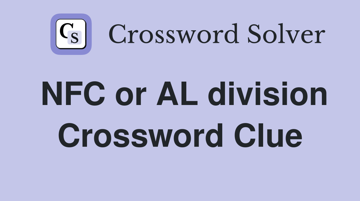 NFC or AL division Crossword Clue