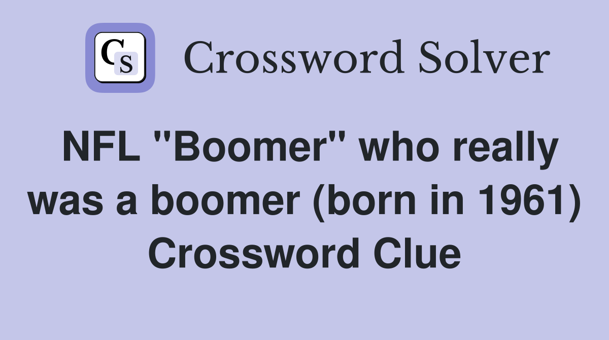 NFL "Boomer" who really was a boomer (born in 1961) Crossword Clue