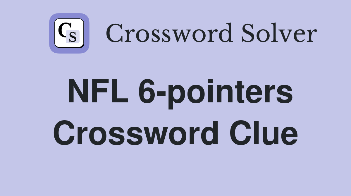 NFL 6-pointers Crossword Clue
