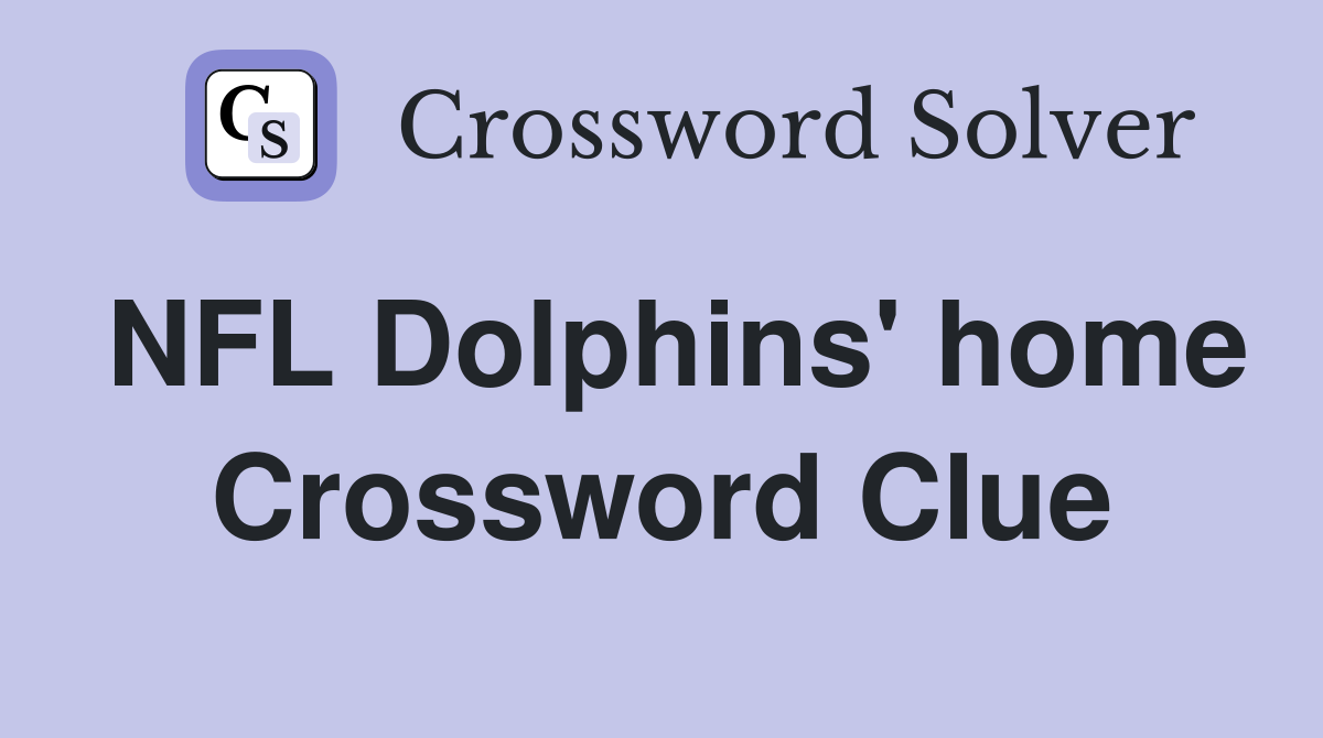 NFL Dolphins' home Crossword Clue