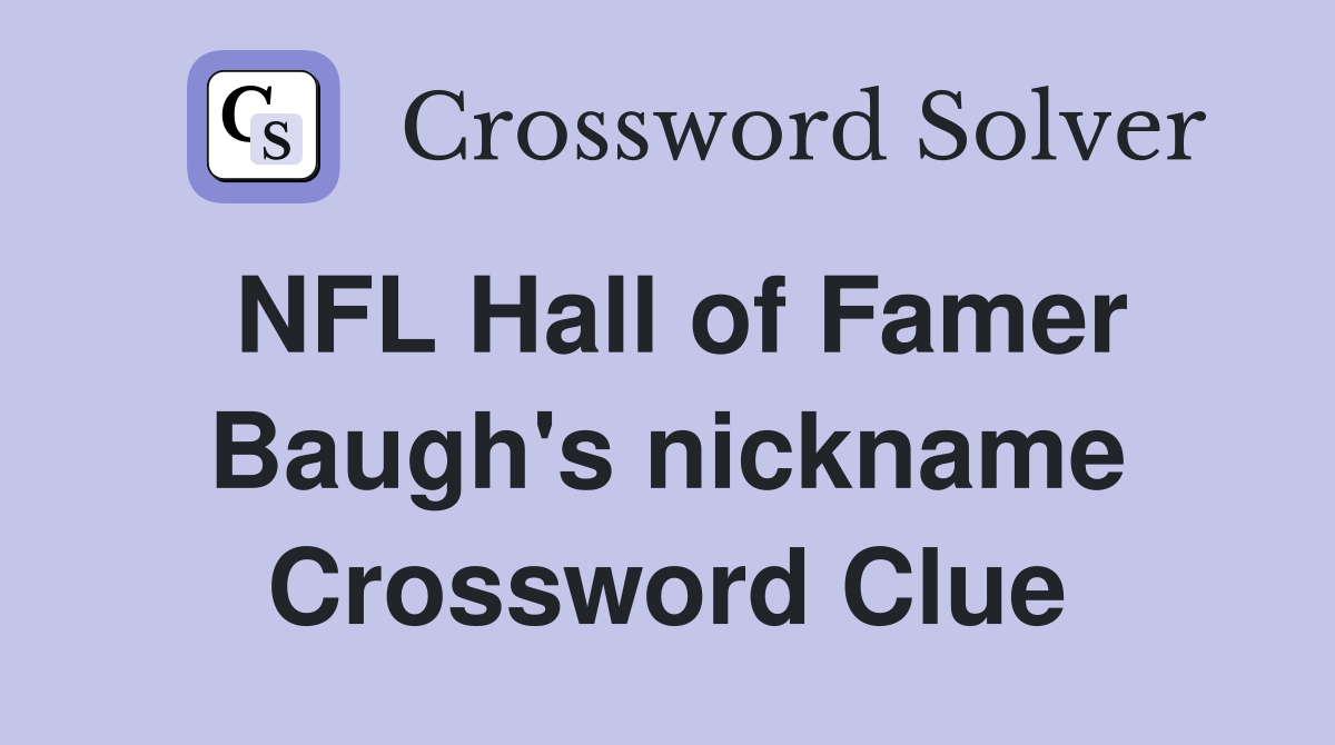 NFL Hall of Famer Baugh's nickname Crossword Clue