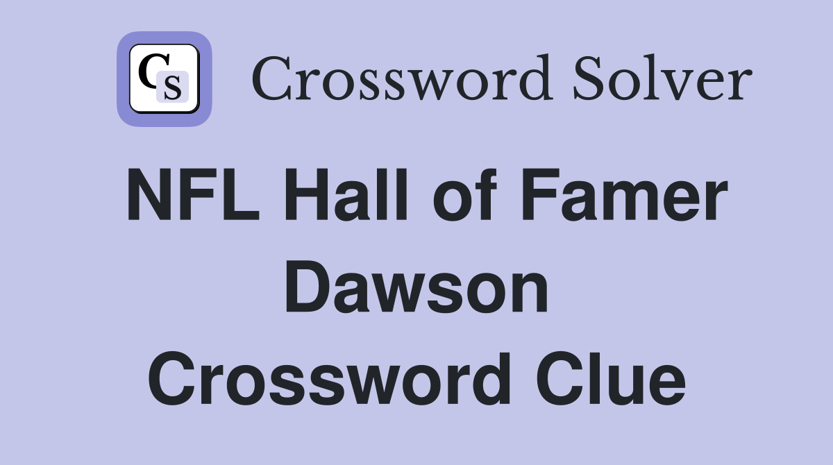 NFL Hall of Famer Dawson Crossword Clue