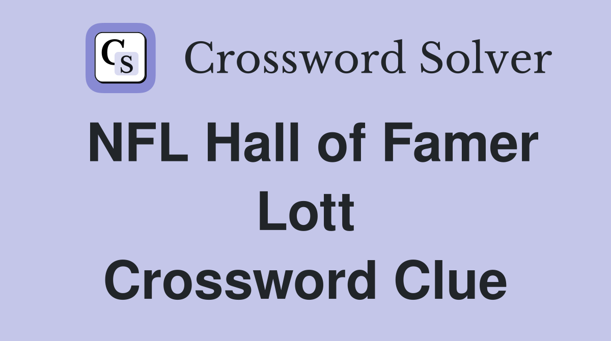 NFL Hall of Famer Lott Crossword Clue