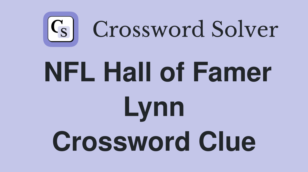 NFL Hall of Famer Lynn Crossword Clue