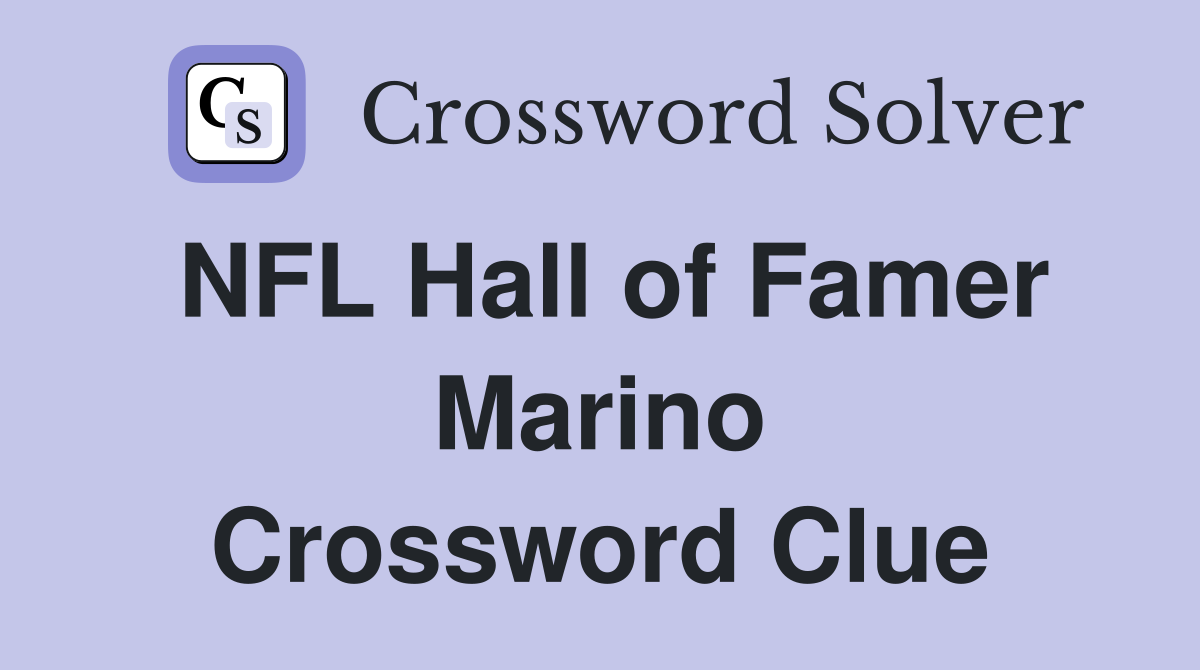 NFL Hall of Famer Marino Crossword Clue