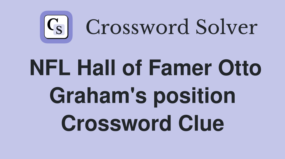 NFL Hall of Famer Otto Graham's position Crossword Clue
