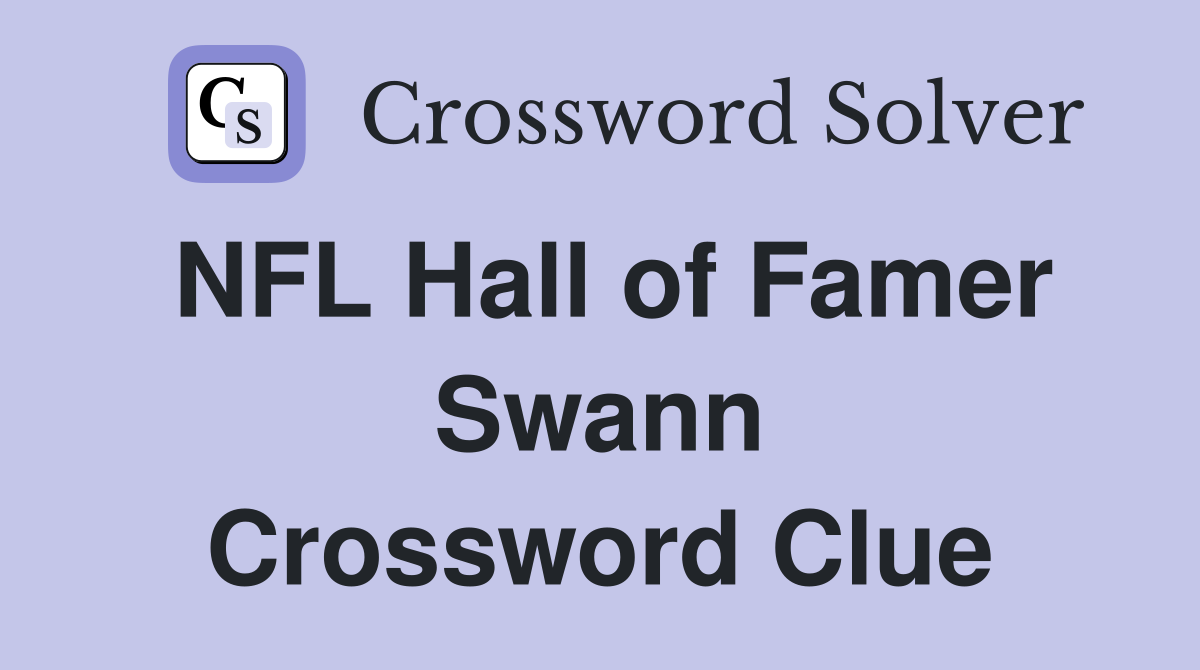 NFL Hall of Famer Swann Crossword Clue