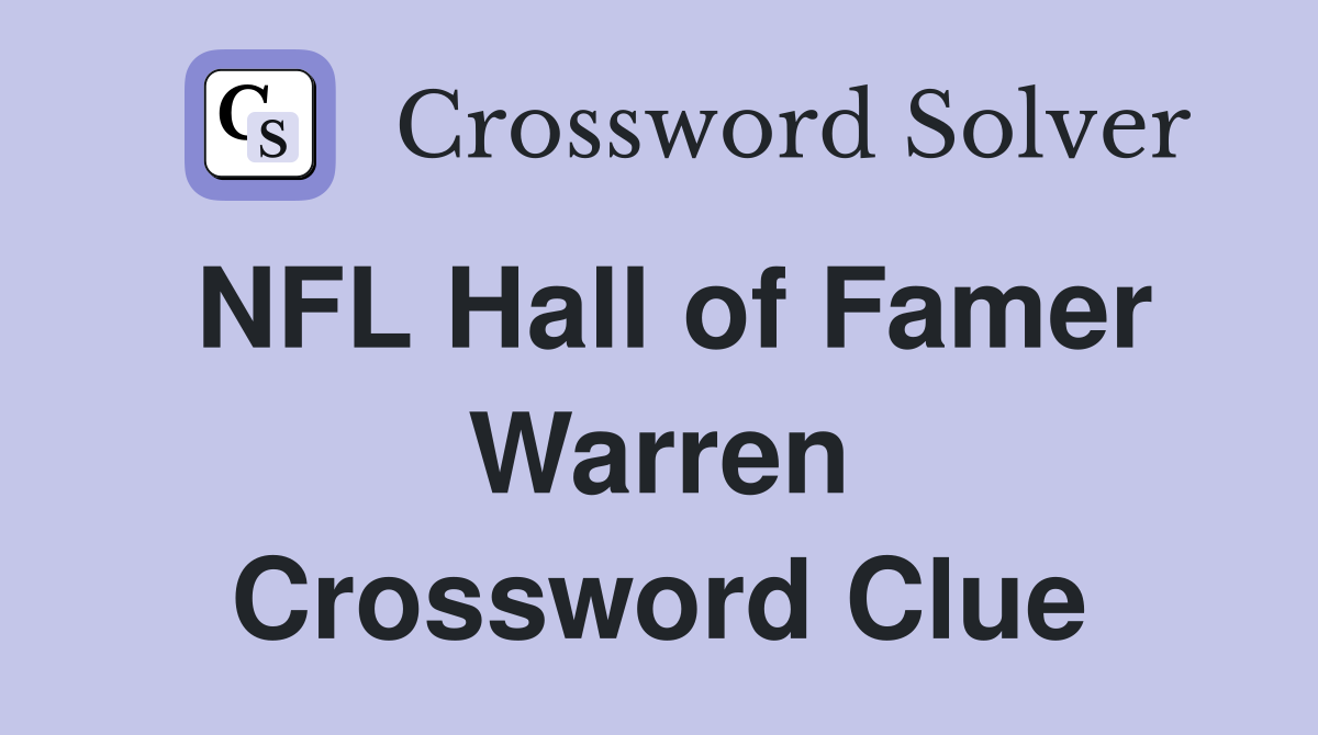 NFL Hall of Famer Warren Crossword Clue