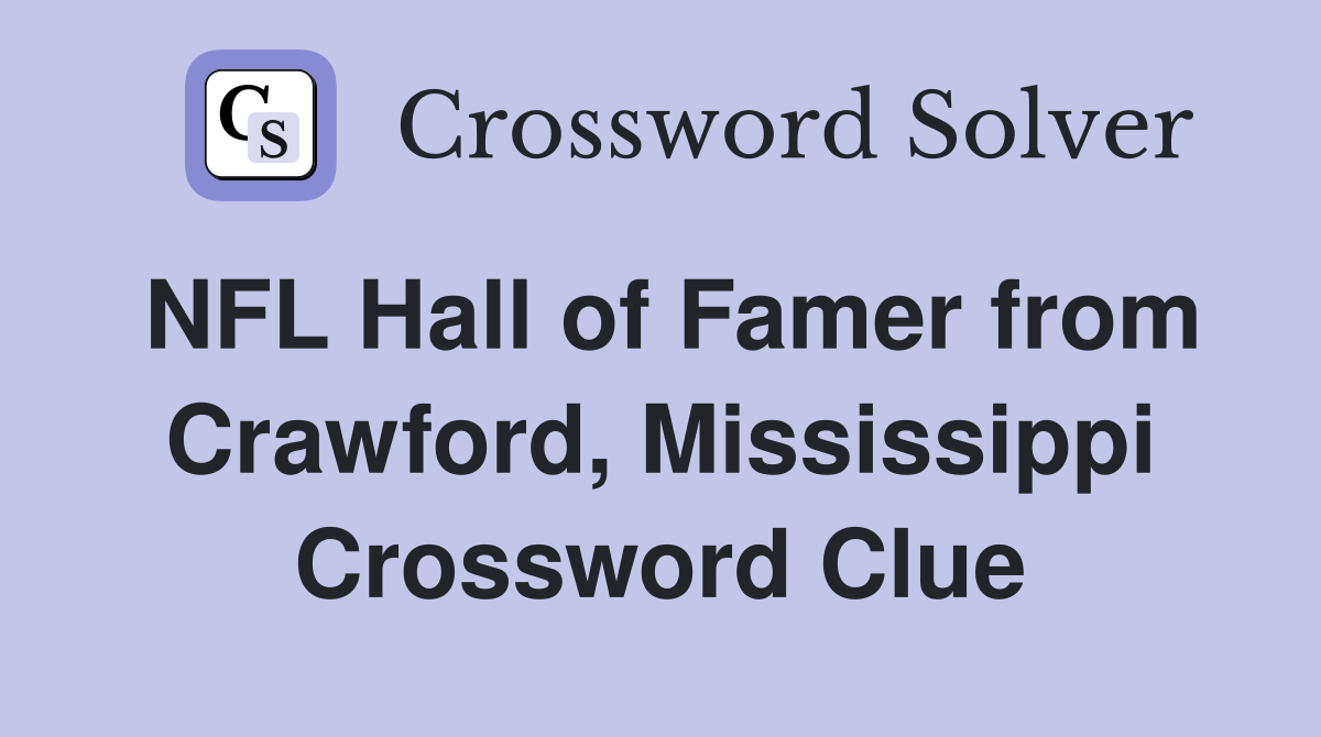 NFL Hall of Famer from Crawford, Mississippi Crossword Clue