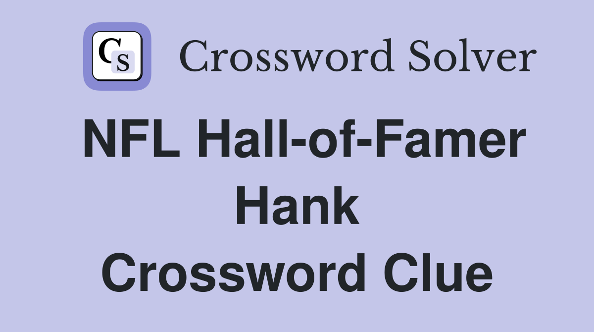 NFL Hall-of-Famer Hank Crossword Clue