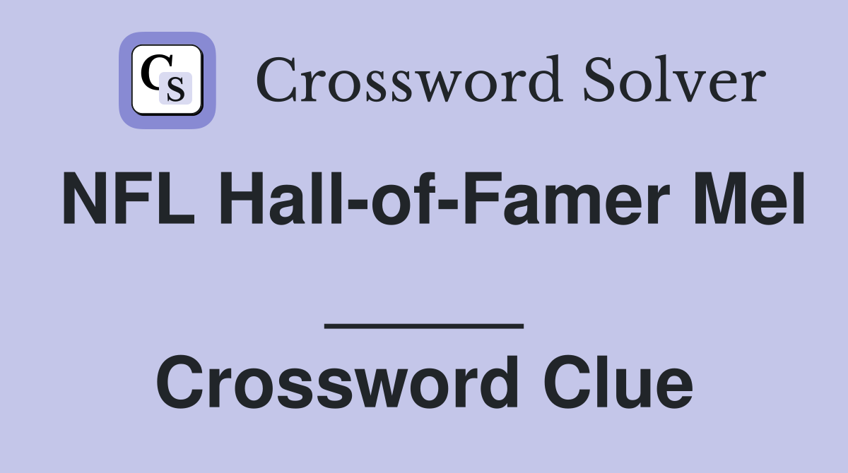 NFL Hall-of-Famer Mel _____ Crossword Clue