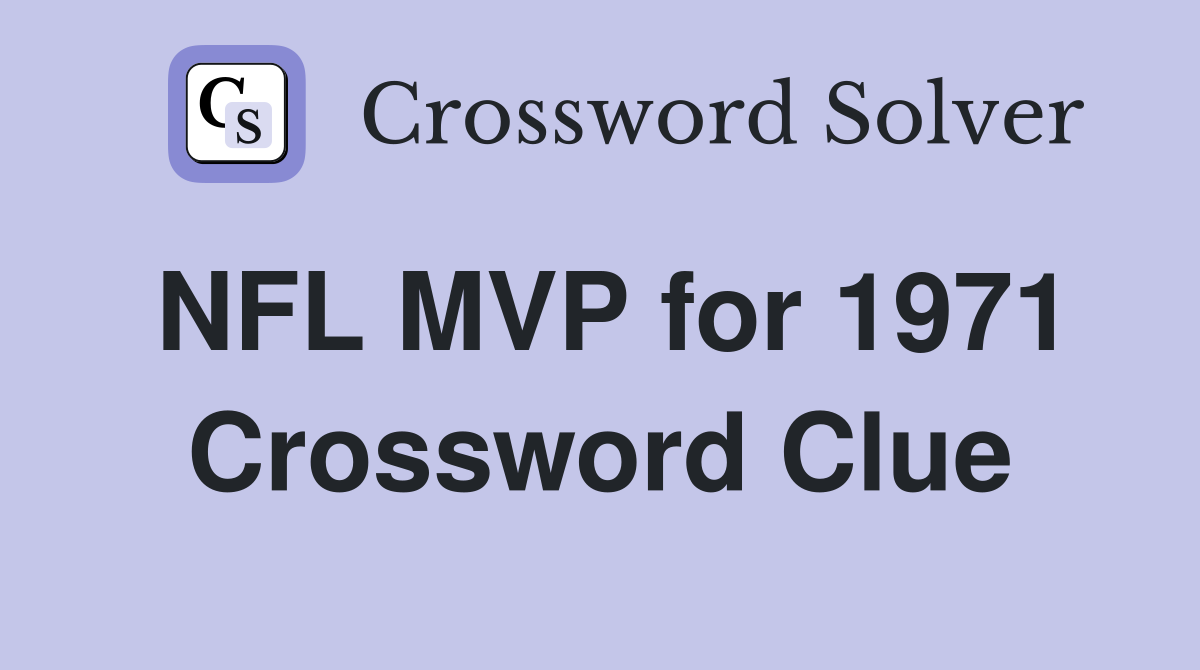 NFL MVP for 1971 Crossword Clue
