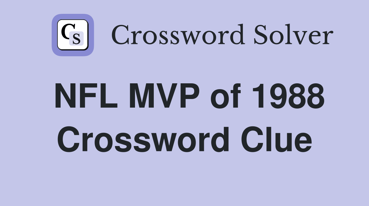 NFL MVP of 1988 Crossword Clue