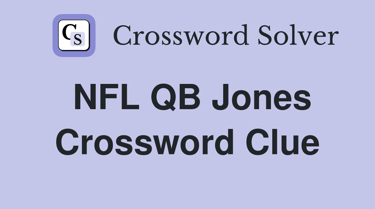 NFL QB Jones Crossword Clue